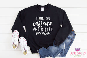 I Run on Caffeine And Kisses