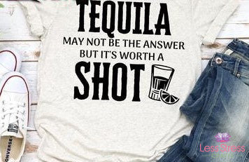 Tequila May Not Be The Answer But It's Worth a Shot