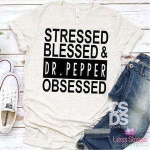 Stressed Blessed & Dr. Pepper Obsessed