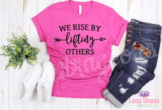 We Rise By Lifting Others