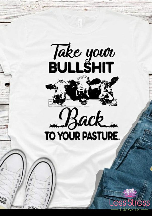 Take Your Bullshit Back to Your Pasture