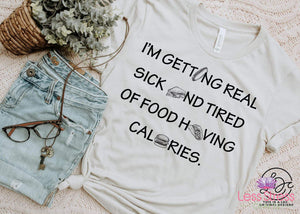 I'm Getting Sick of Food Having Calories