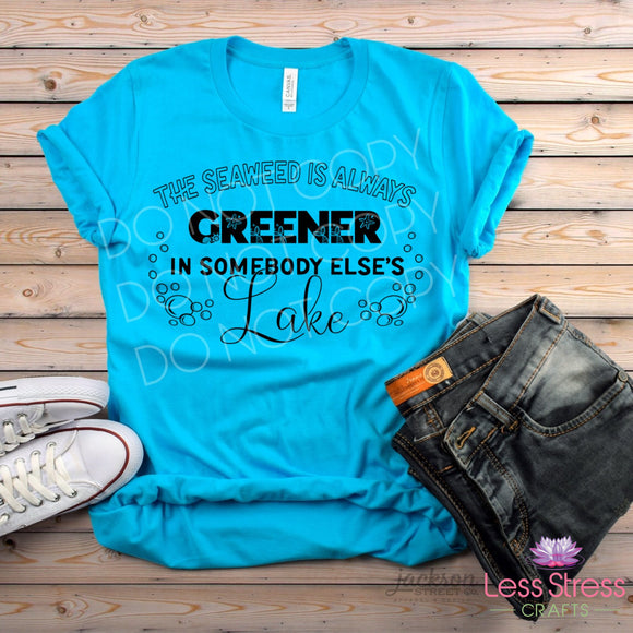 The Seaweed is Always Greener In Someone Else's Lake