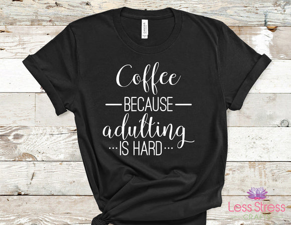 Coffee Because Adulting is Hard